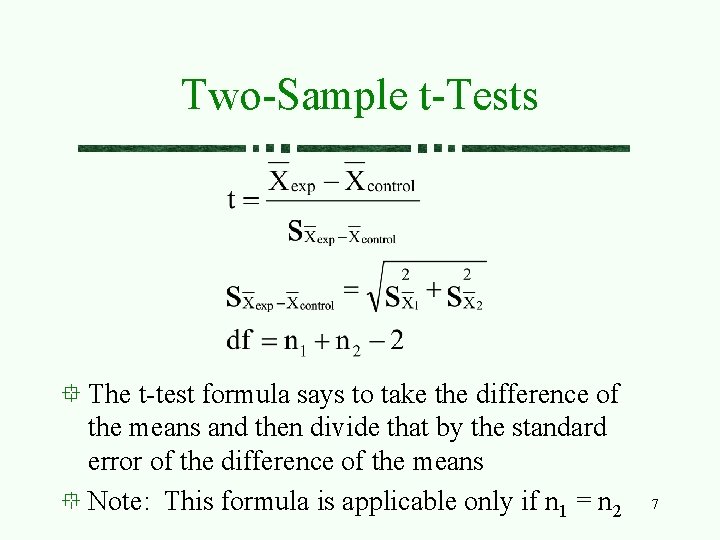 Two-Sample t-Tests The t-test formula says to take the difference of the means and