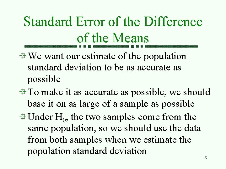 Standard Error of the Difference of the Means We want our estimate of the
