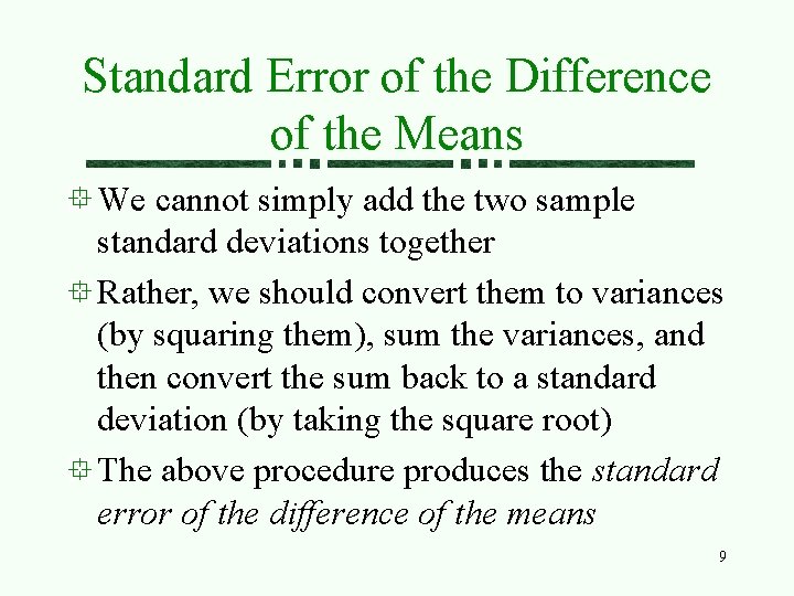 Standard Error of the Difference of the Means We cannot simply add the two