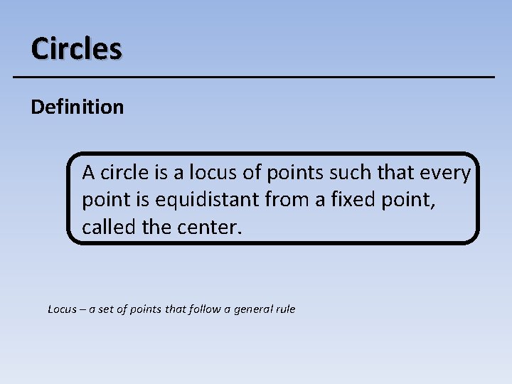 Circles Definition A circle is a locus of points such that every point is