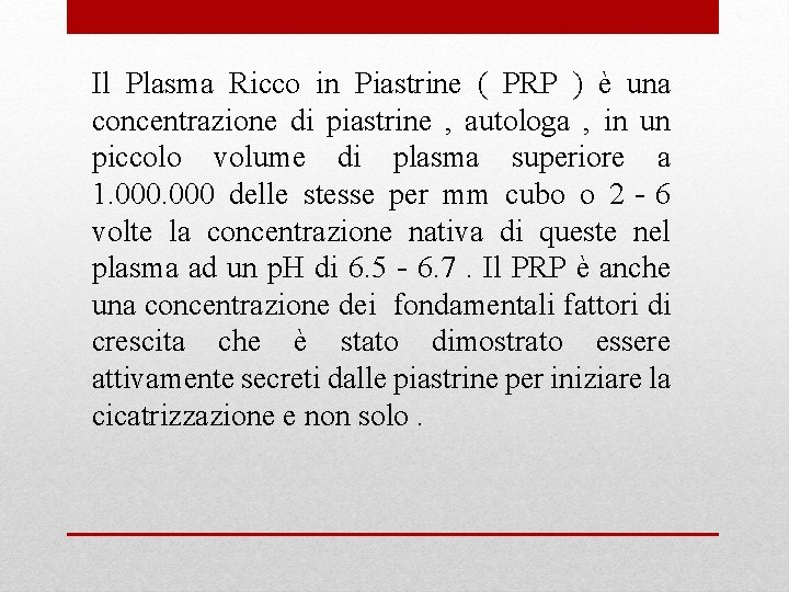 Il Plasma Ricco in Piastrine ( PRP ) è una concentrazione di piastrine ,