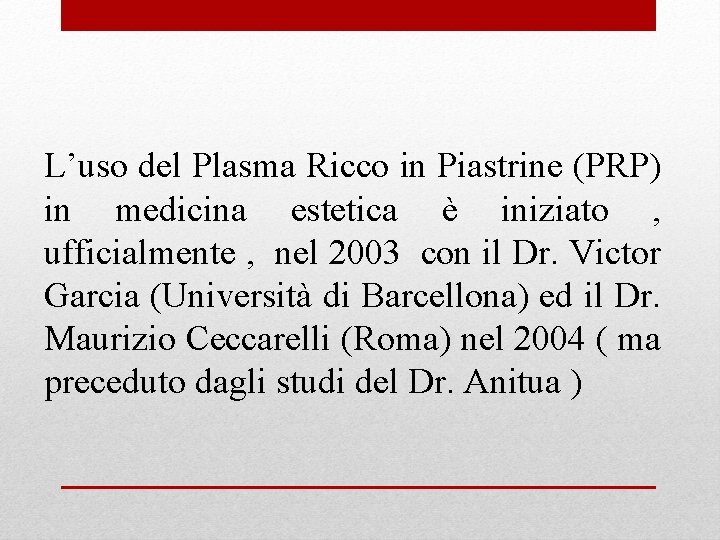 L’uso del Plasma Ricco in Piastrine (PRP) in medicina estetica è iniziato , ufficialmente