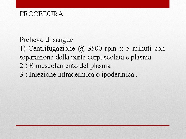 PROCEDURA Prelievo di sangue 1) Centrifugazione @ 3500 rpm x 5 minuti con separazione