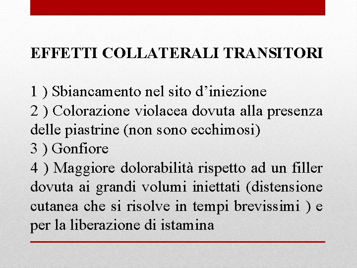 EFFETTI COLLATERALI TRANSITORI 1 ) Sbiancamento nel sito d’iniezione 2 ) Colorazione violacea dovuta