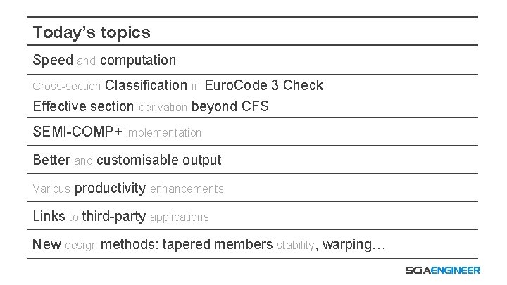 Today’s topics Speed and computation Cross-section Classification in Euro. Code 3 Check Effective section