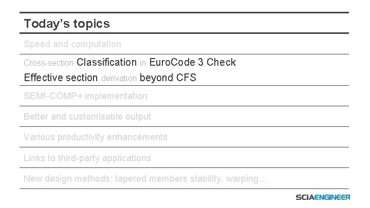 Today’s topics Speed and computation Cross-section Classification in Euro. Code 3 Check Effective section