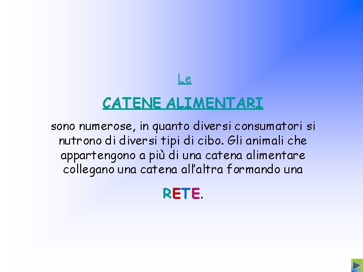 Le CATENE ALIMENTARI sono numerose, in quanto diversi consumatori si nutrono di diversi tipi