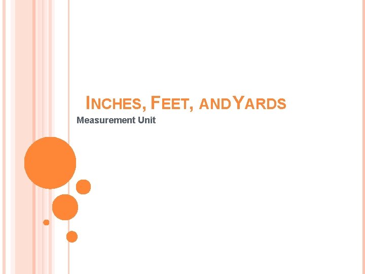 INCHES, FEET, AND YARDS Measurement Unit 