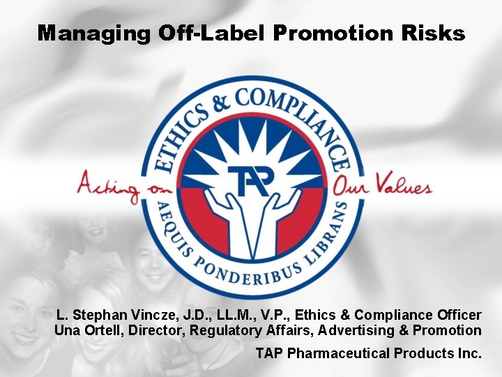 Managing Off-Label Promotion Risks L. Stephan Vincze, J. D. , LL. M. , V.