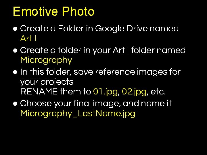 Emotive Photo ● Create a Folder in Google Drive named Art I ● Create