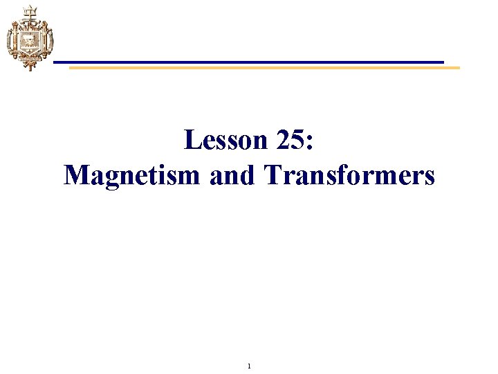 Lesson 25: Magnetism and Transformers 1 