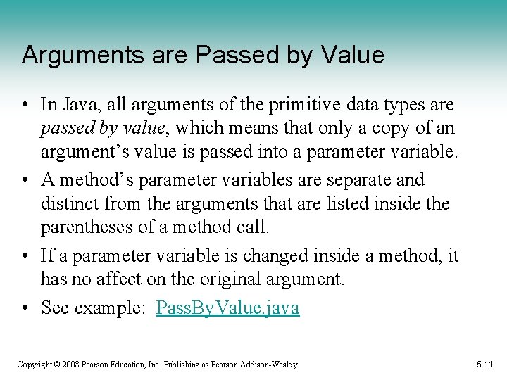 Arguments are Passed by Value • In Java, all arguments of the primitive data