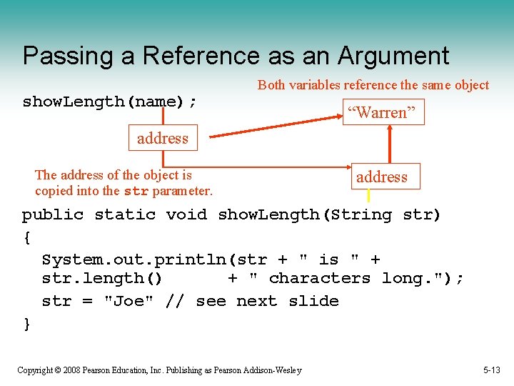 Passing a Reference as an Argument show. Length(name); Both variables reference the same object