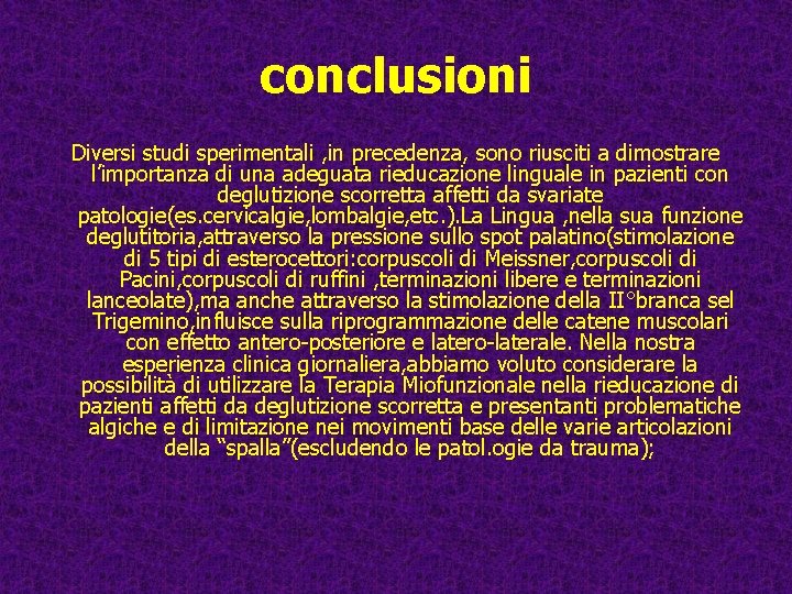 conclusioni Diversi studi sperimentali , in precedenza, sono riusciti a dimostrare l’importanza di una conclusioni Diversi studi sperimentali , in precedenza, sono riusciti a dimostrare l’importanza di una