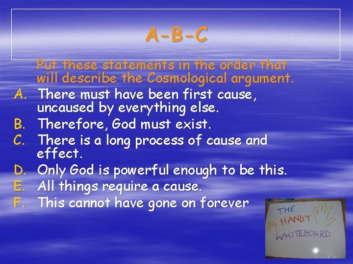 A-B-C A. B. C. D. E. F. Put these statements in the order that