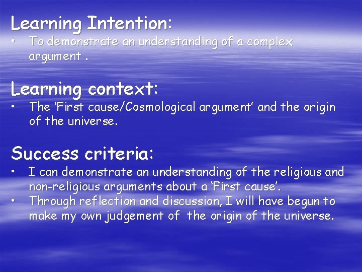 Learning Intention: • To demonstrate an understanding of a complex argument. Learning context: •