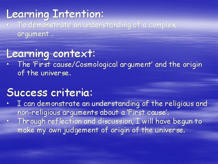 Learning Intention: • To demonstrate an understanding of a complex argument. Learning context: •