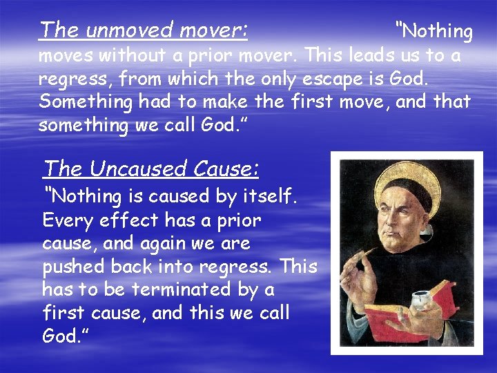 The unmoved mover: “Nothing moves without a prior mover. This leads us to a