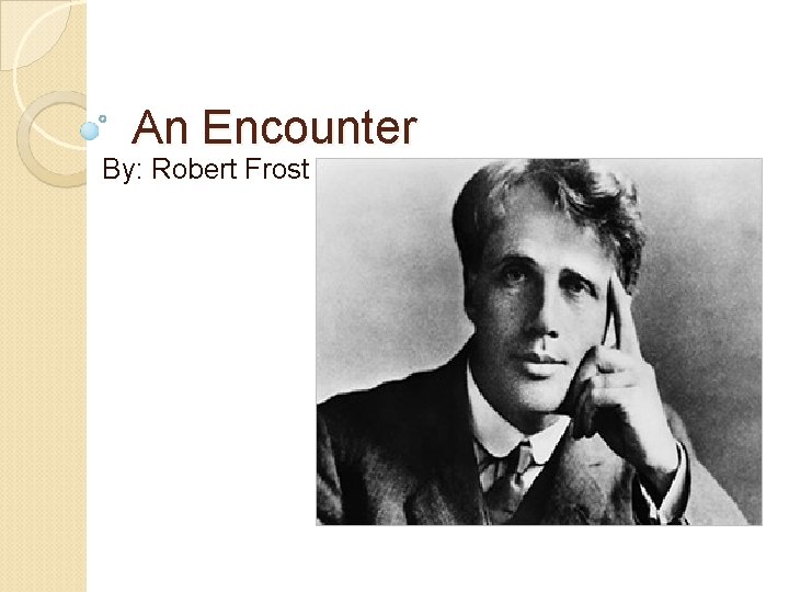 An Encounter By: Robert Frost 