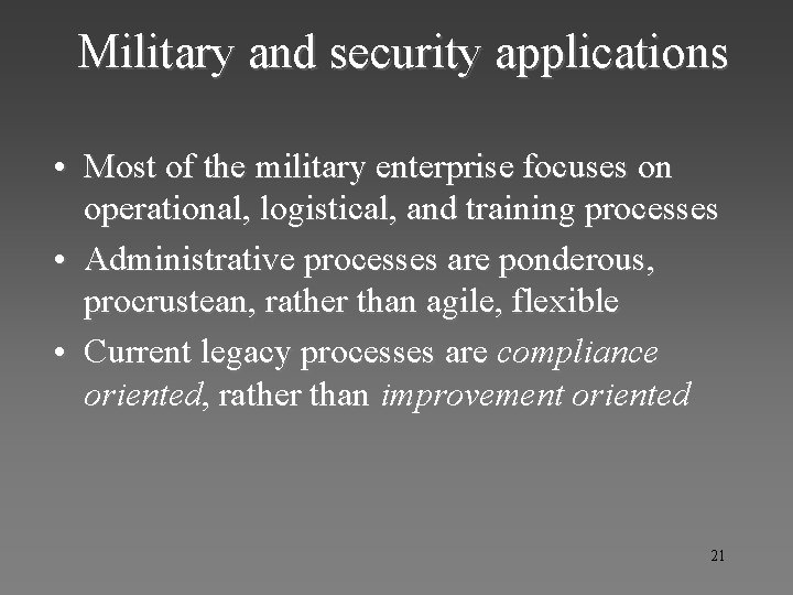 Military and security applications • Most of the military enterprise focuses on operational, logistical,