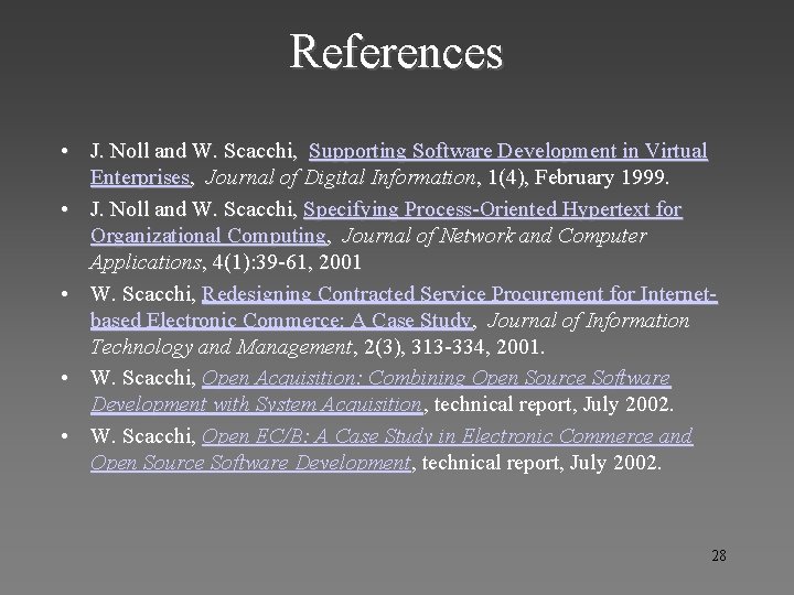 References • J. Noll and W. Scacchi, Supporting Software Development in Virtual Enterprises, Journal