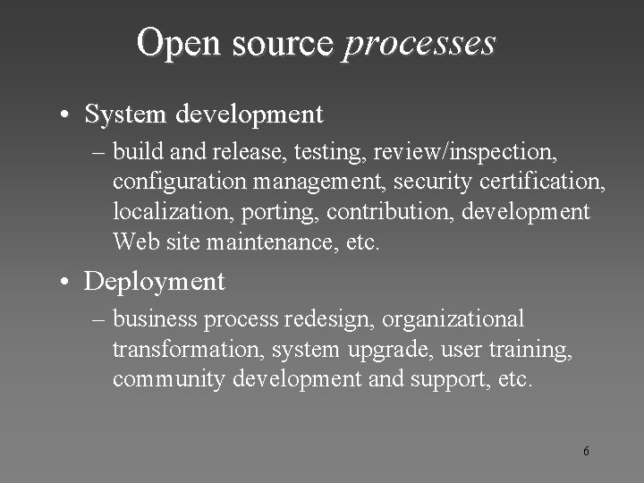 Open source processes • System development – build and release, testing, review/inspection, configuration management,