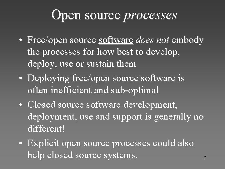 Open source processes • Free/open source software does not embody the processes for how