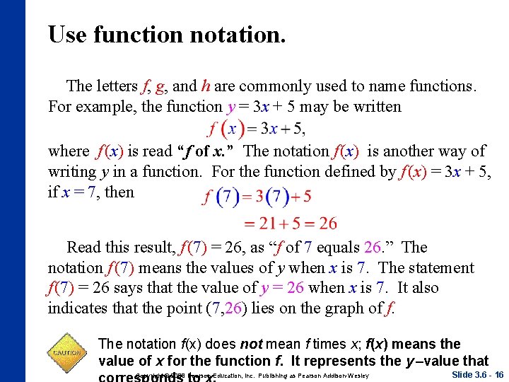 Use function notation. The letters f, g, and h are commonly used to name Use function notation. The letters f, g, and h are commonly used to name