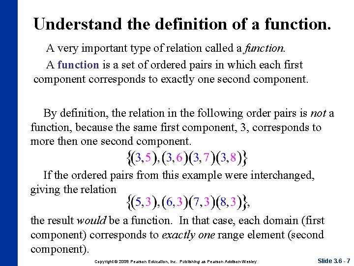 Understand the definition of a function. A very important type of relation called a Understand the definition of a function. A very important type of relation called a