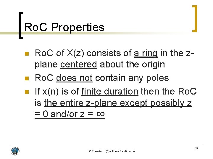 Ro. C Properties n n n Ro. C of X(z) consists of a ring