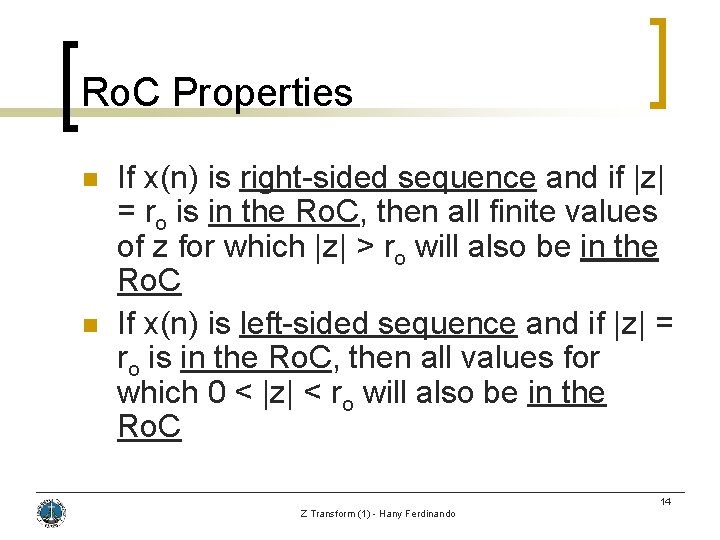 Ro. C Properties n n If x(n) is right-sided sequence and if |z| =