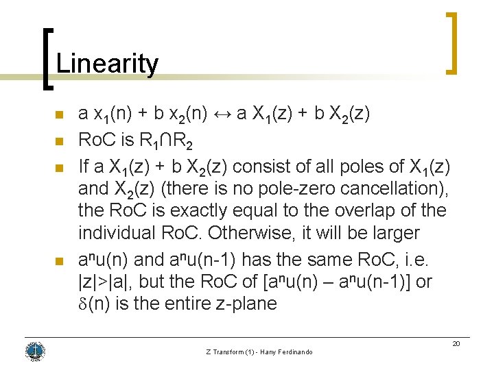 Linearity n n a x 1(n) + b x 2(n) ↔ a X 1(z)