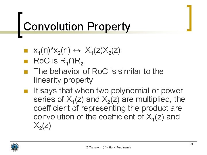 Convolution Property n n x 1(n)*x 2(n) ↔ X 1(z)X 2(z) Ro. C is
