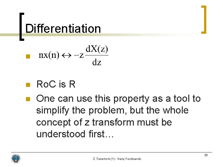 Differentiation n Ro. C is R One can use this property as a tool