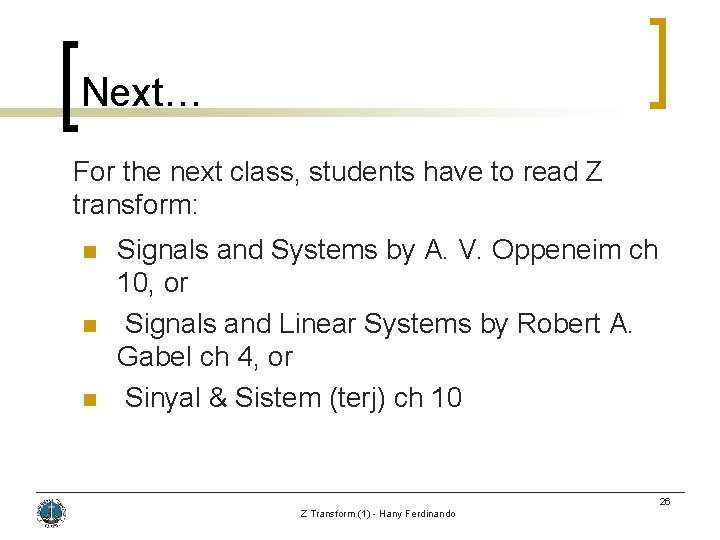 Next… For the next class, students have to read Z transform: n n n