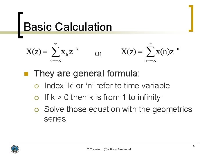 Basic Calculation or n They are general formula: ¡ ¡ ¡ Index ‘k’ or