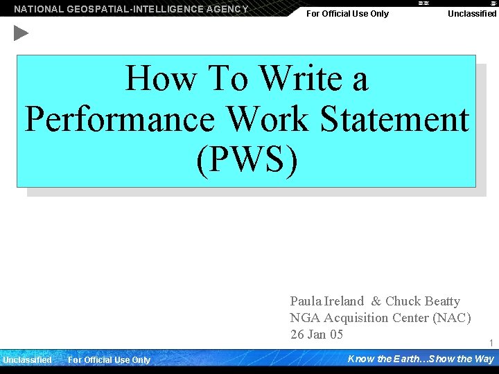 NATIONAL GEOSPATIAL-INTELLIGENCE AGENCY For Official Use Only Unclassified How To Write a Performance Work