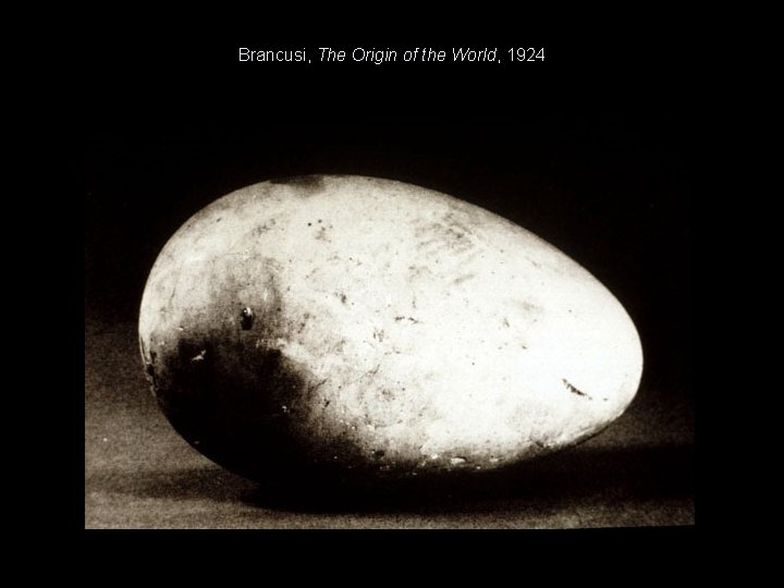 Brancusi, The Origin of the World, 1924 