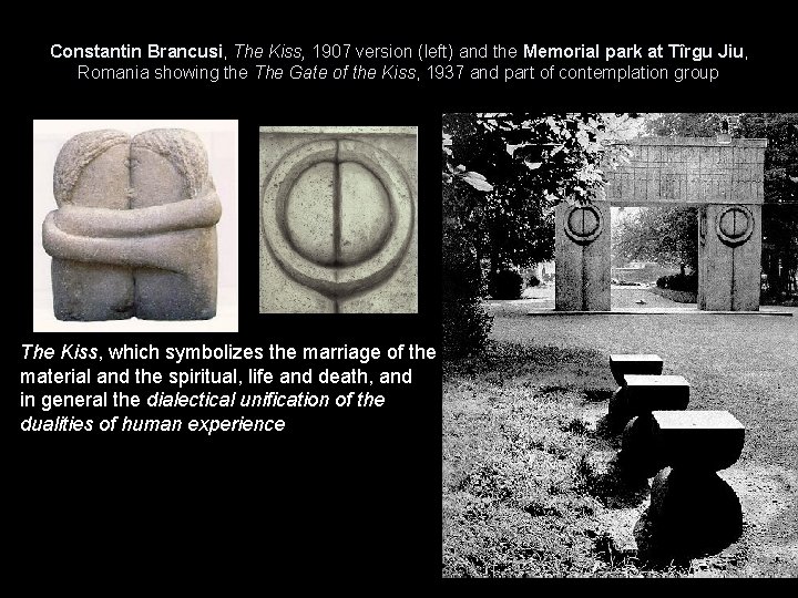 Constantin Brancusi, The Kiss, 1907 version (left) and the Memorial park at Tîrgu Jiu,