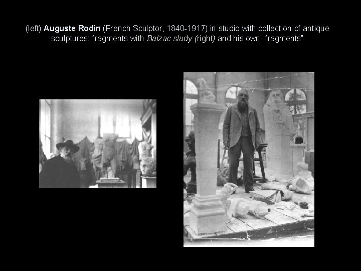 (left) Auguste Rodin (French Sculptor, 1840 -1917) in studio with collection of antique sculptures: