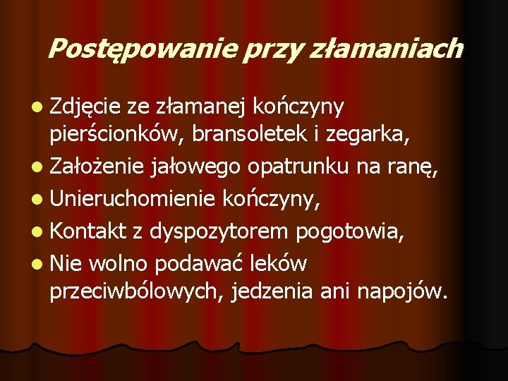 Postępowanie przy złamaniach l Zdjęcie ze złamanej kończyny pierścionków, bransoletek i zegarka, l Założenie