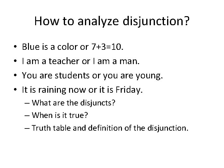 How to analyze disjunction? • • Blue is a color or 7+3=10. I am
