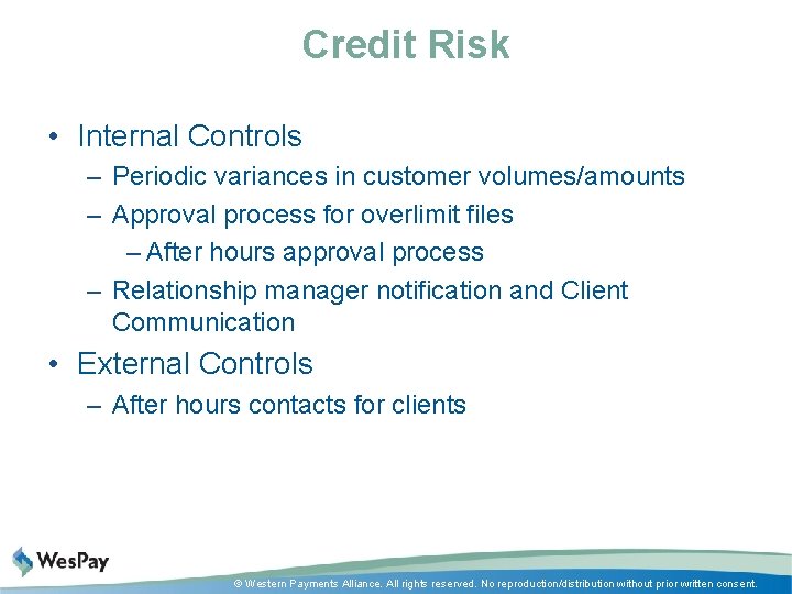 Credit Risk • Internal Controls – Periodic variances in customer volumes/amounts – Approval process