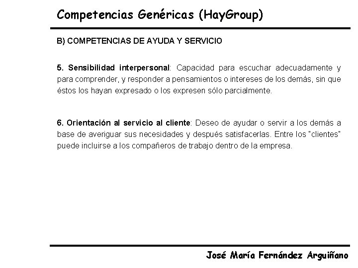 Competencias Genéricas (Hay. Group) B) COMPETENCIAS DE AYUDA Y SERVICIO 5. Sensibilidad interpersonal: Capacidad