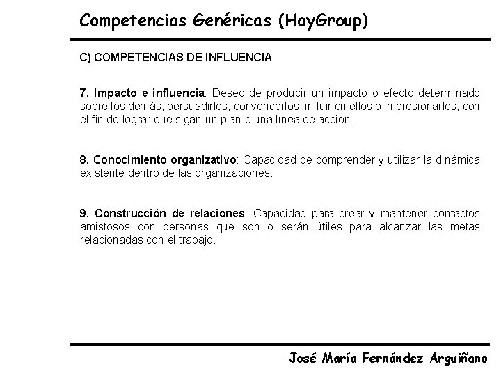 Competencias Genéricas (Hay. Group) C) COMPETENCIAS DE INFLUENCIA 7. Impacto e influencia: Deseo de