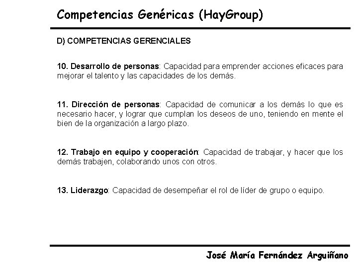 Competencias Genéricas (Hay. Group) D) COMPETENCIAS GERENCIALES 10. Desarrollo de personas: Capacidad para emprender