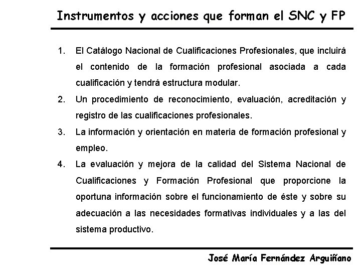 Instrumentos y acciones que forman el SNC y FP 1. El Catálogo Nacional de
