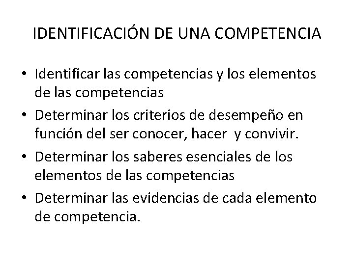 IDENTIFICACIÓN DE UNA COMPETENCIA • Identificar las competencias y los elementos de las competencias