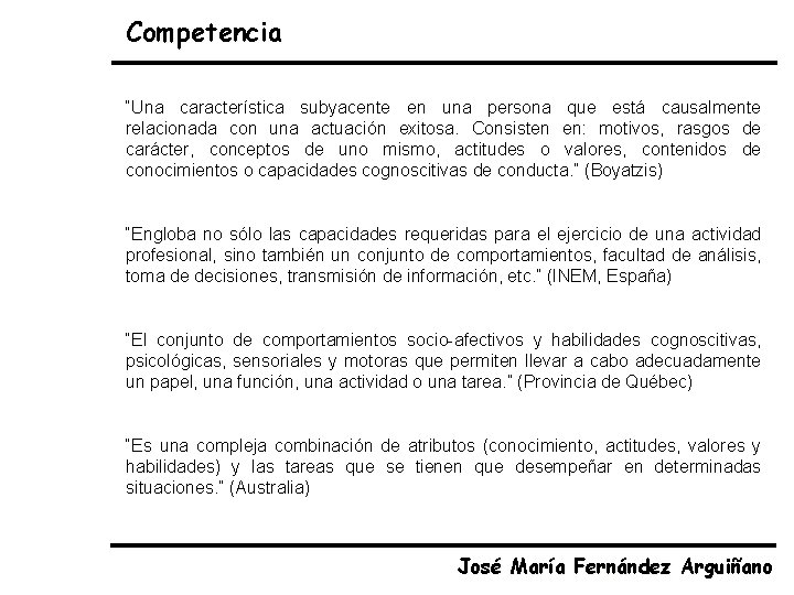 Competencia “Una característica subyacente en una persona que está causalmente relacionada con una actuación