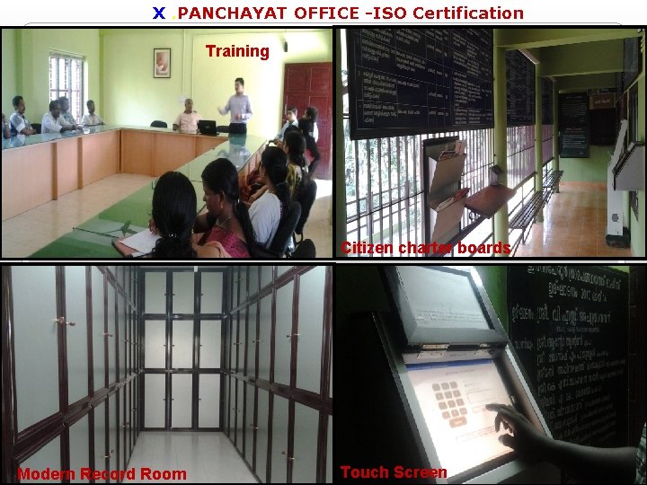 X. PANCHAYAT OFFICE -ISO Certification Training � Citizen charter boards Modern Record Room X. PANCHAYAT OFFICE -ISO Certification Training � Citizen charter boards Modern Record Room